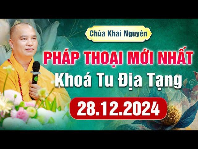 (Phần 2) Pháp Thoại Mới Nhất - Khóa Tu Địa Tạng Ngày 28.12.2024 - Thầy Thích Đạo Thịnh