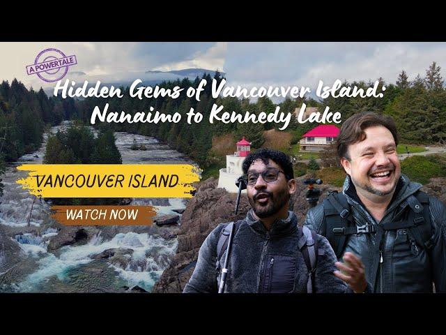 Hidden Gems of Vancouver Island: Nanaimo to Kennedy Lake