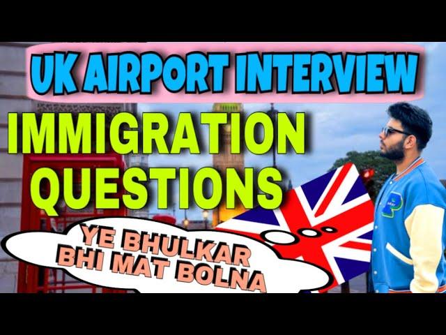 UK Airport immigration Interview questions & answers | My experience at london airport 