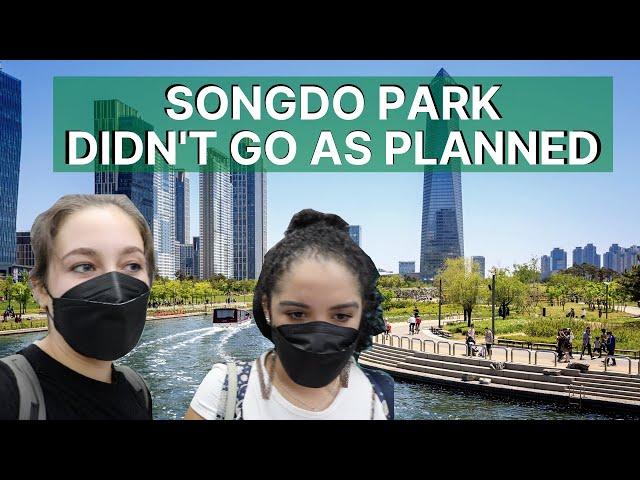 Exploring Songdo Central Park: IT DIDN'T GO AS PLANNED!!!