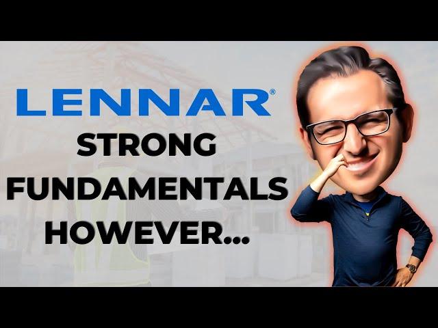 Strong Fundamentals With Lennar's Stock...BUT... | $LEN Stock Analysis