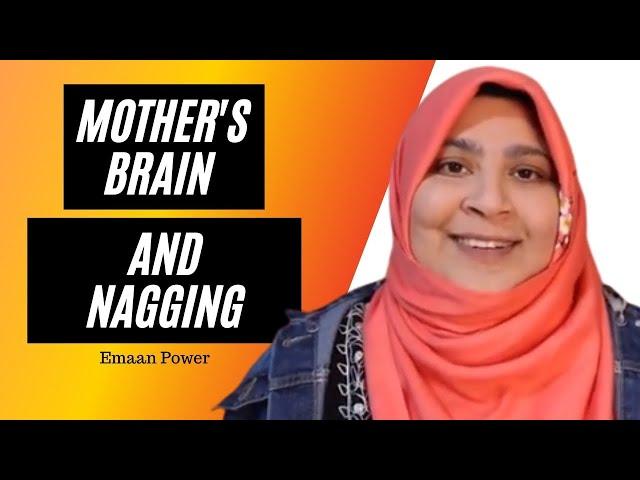 Mother's Brain and Nagging | Emaan Power
