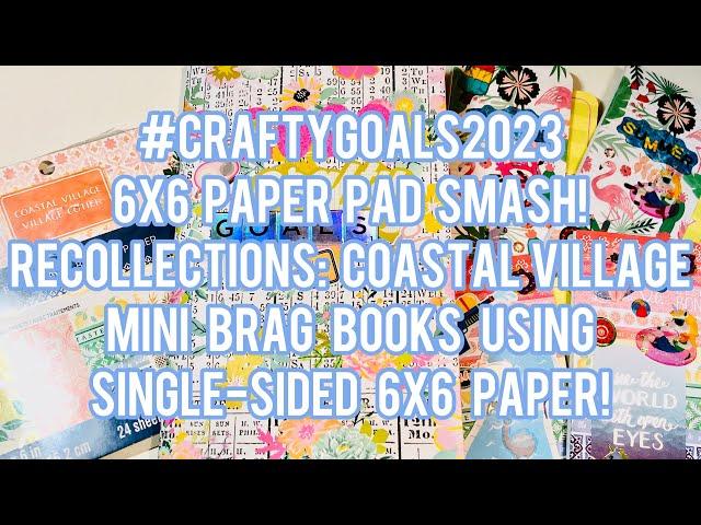 #CraftyGoals2023 - 6x6 Paper Pad Smash - Recollections: Coastal Village - Mini Brag Books Tutorial