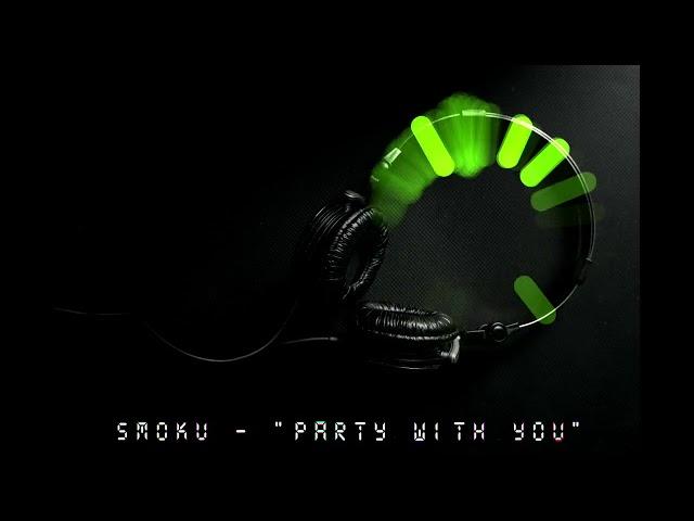 Smoku - "Party with You" (Official)