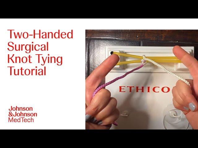 How to Tie a Two-Handed Surgical Knot for Wound Closures | J&J MedTech