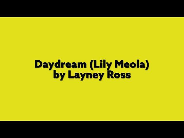 Daydream (Lily Meola) - by Layney Ross