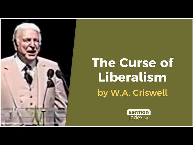 The Curse of Liberalism by W.A. Criswell