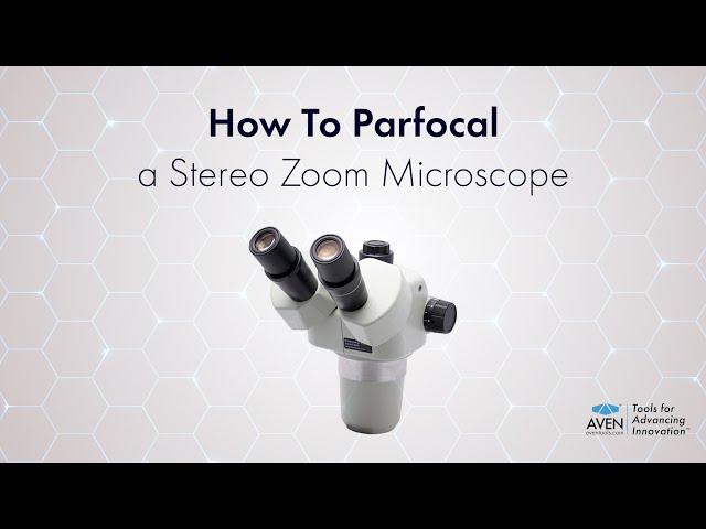 How to parfocal a stereo zoom microscope - binocular and trinocular