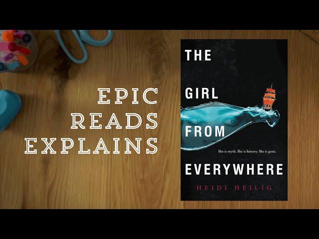 Epic Reads Explains | The Girl From Everywhere by Heidi Heilig | Book Trailer