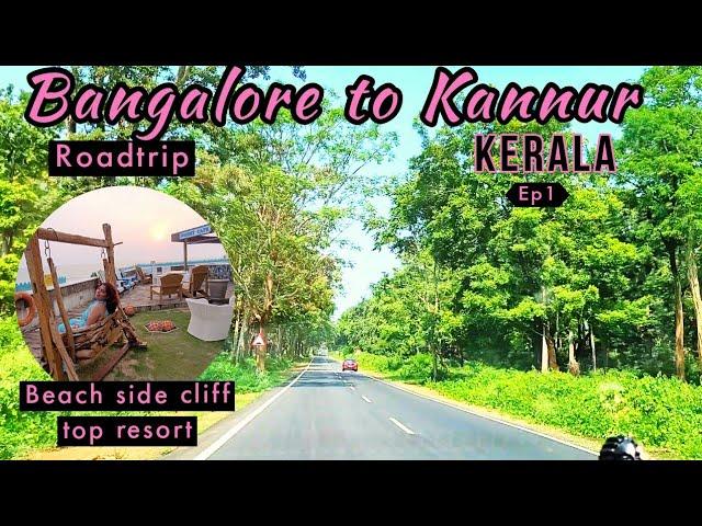 Bangalore to Kannur Kerala Roadtrip|Kannur|Budget Beachside cliff resort|Weekend trip|Karaj Vlog Ep1