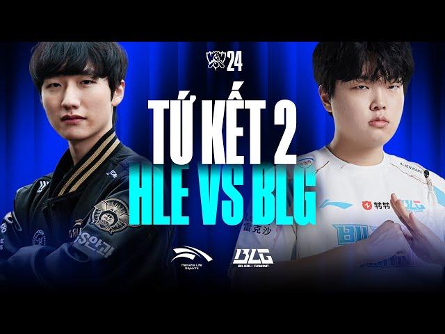 HLE vs BLG (BO5) | CKTG 2024 - Tứ Kết 2 | 18.10.2024