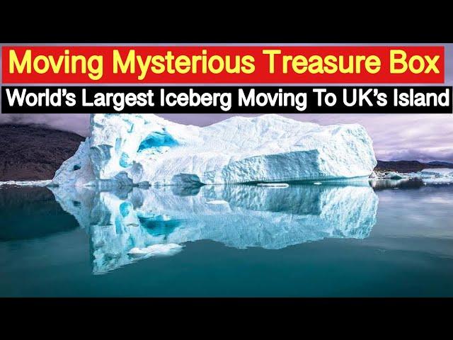 Ocean Mystery | World’s biggest iceberg runs aground after long journey from Antarctica Treasure Box