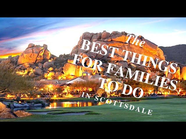 Best Things for Families to Do in Scottsdale AZ