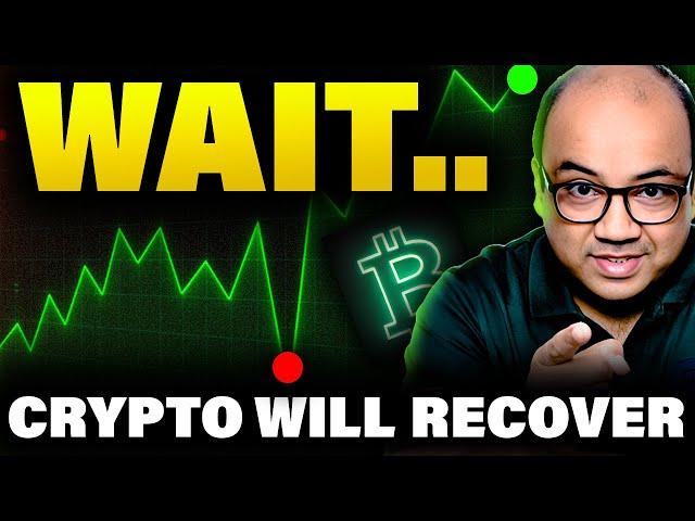 Crypto Will Recover, WAIT..