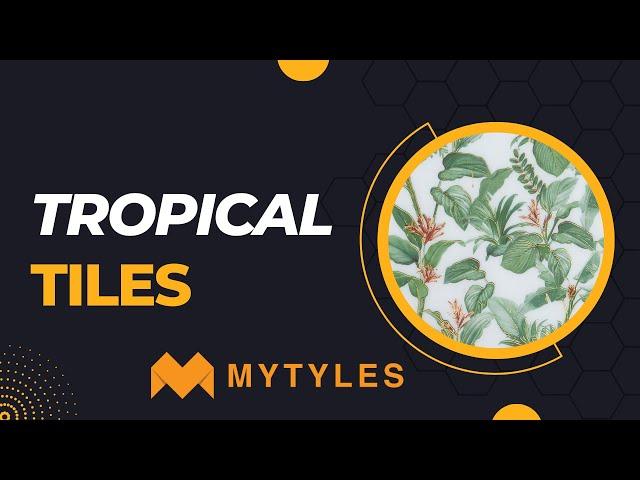 Tropical Tiles | Vitrified Imported Tile | MYTYLES.COM | Largest Online Tile Company