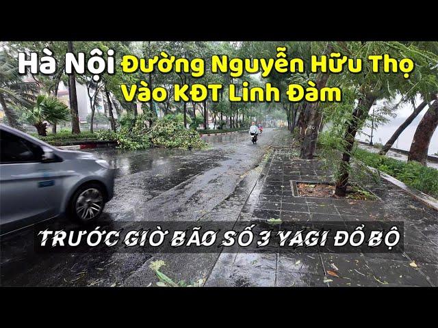 Hà Nội - Đường Nguyễn Hữu Thọ Vào KĐT Linh Đàm Trước Giờ Siêu Bão Số 3 YAGI Đổ Bộ | Tuấn Nguyễn Csqt