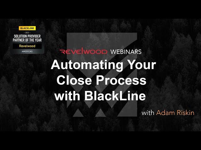 Automating Your Close Process with BlackLine | Revelwood Webinars