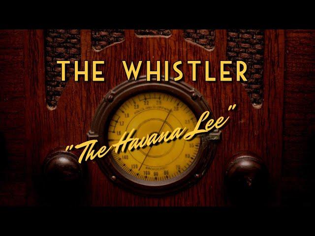 The Whistler-Classic Mystery Radio-"The Havana Lee"