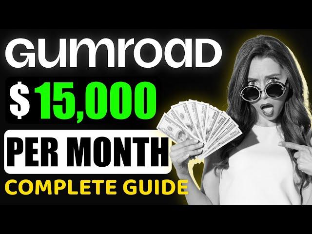 How To Earn $15,000/Month Selling Digital Products on Gumroad (Beginner to Pro Guide)