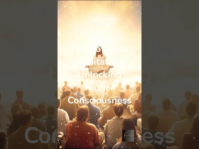 The Power of Meditation: Accessing Higher Consciousness #short