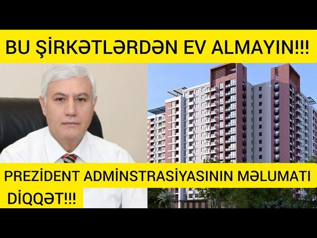 DİQQƏT!!!BU ŞİRKƏTLƏRDƏN EV ALMAYIN-P.A.XƏBƏRDARLIQ EDİR