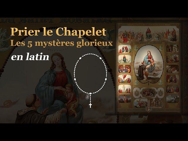 Prier le chapelet : Les 5 Mystères Glorieux - en latin