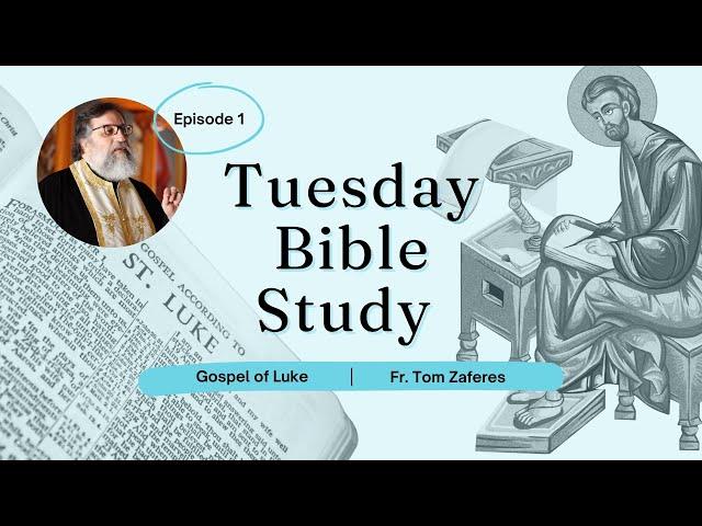 Tuesday Bible Study—Gospel of Luke, Episode 1—Introduction