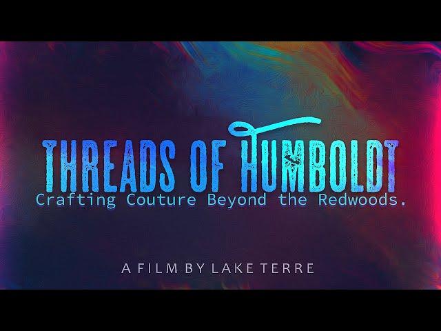 Threads of Humboldt: Crafting Couture Beyond the Redwoods | Documentary