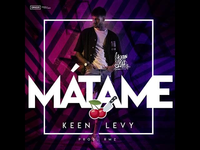 Mátame - Keen Levy