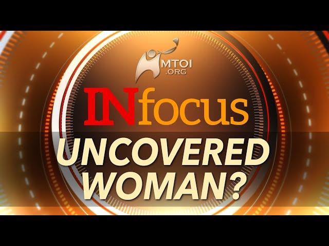 INFOCUS: Uncovered Woman?