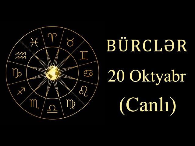 BÜRCLƏR - 20 OKTYABR (canlı)