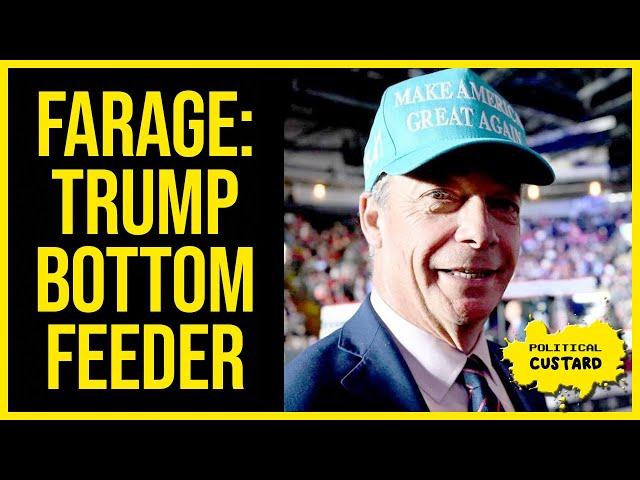 Farage Is A Trump Bottom Feeder