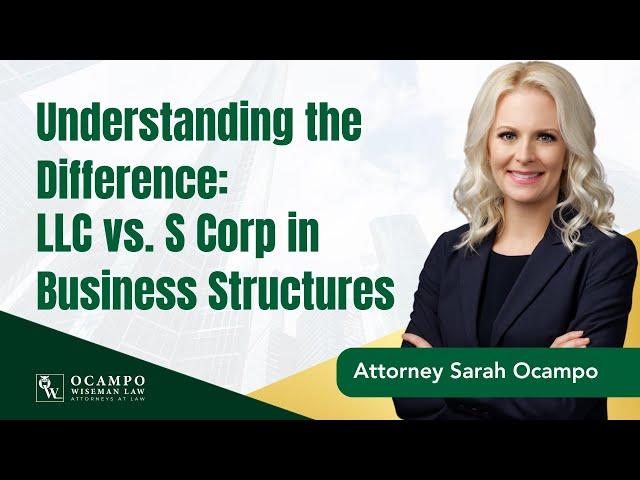 Understanding the Difference: LLC vs. S Corp in Business Structures | Ocampo Wiseman Law