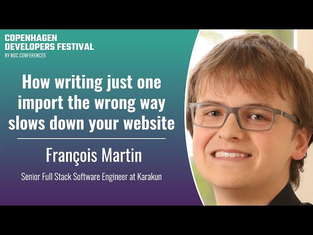 How writing just one import the wrong way slows down your website - François Martin - CPH DevFest