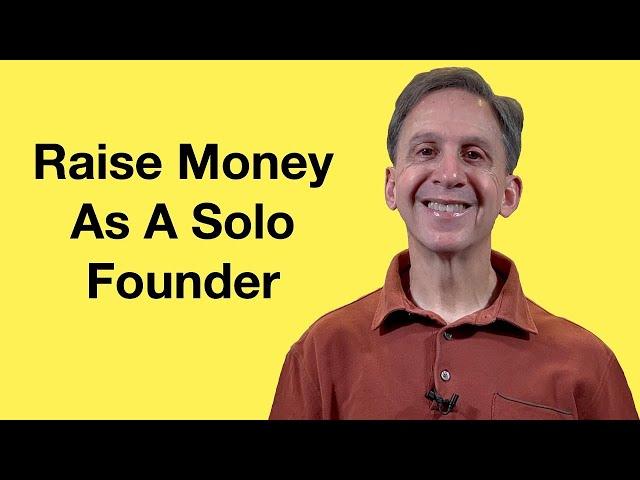 How To Raise Money As A Solo Founder?