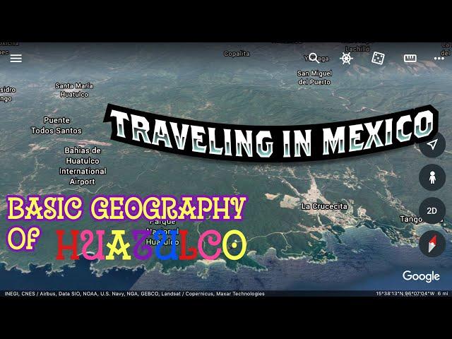 Geography of Huatulco 101|                Basic regional view. 