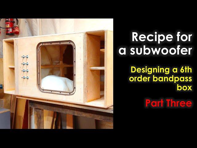 6th Order Bandpass Subwoofer Design (Part 3)