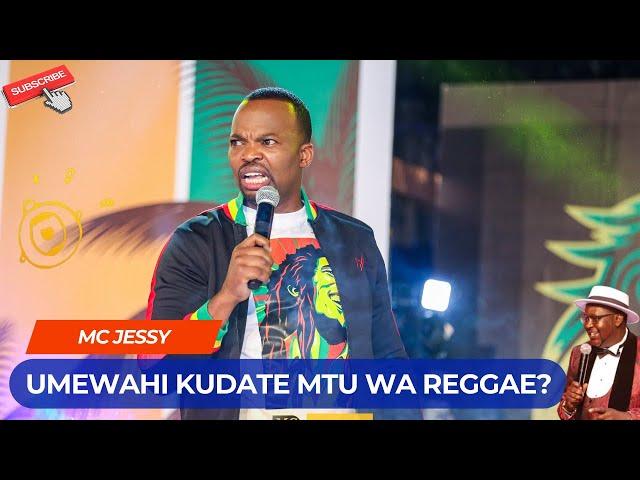 UMEWAHI KUDATE MTU WA REGGAE? | MC JESSY