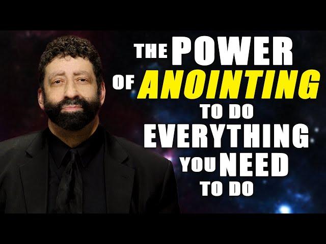 The Power Of Anointing To Do Everything You Need To Do | Jonathan Cahn Sermon