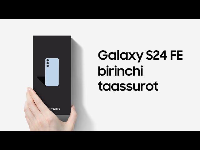 Galaxy S24 FE: Birinchi taassurot | Samsung Uzbekistan