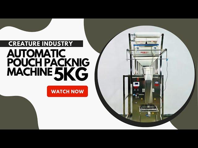 AUTOMATIC POUCH PACKING MACHINE 5KG | Creature Industry