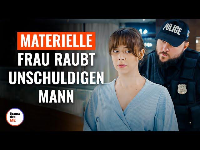 Materielle Frau raubt unschuldigen Mann | @DramatizeMe