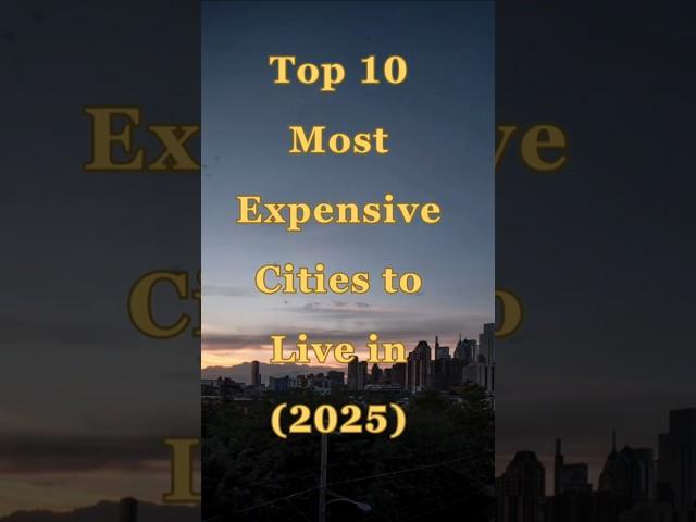 10 Most EXPENSIVE Cities to Live in 2025  #lol #viralvideo  #memes #top #facts #world #money #travel