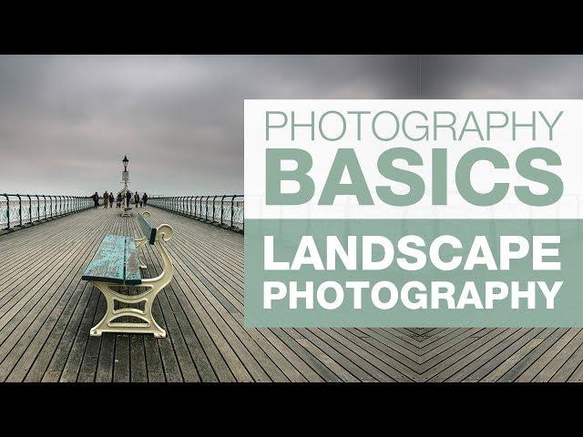 PHOTOGRAPHY BASICS | Landscape Photography