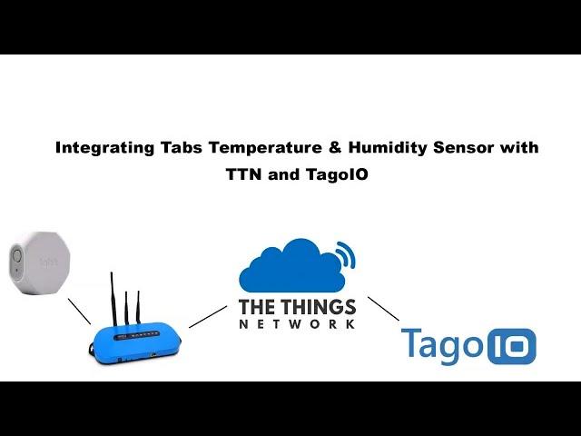 Integrating Tabs Temperature & Humidity Sensor with TTN and TagoIO