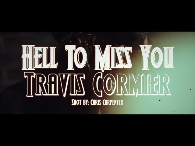 Travis Cormier - Hell To Miss You (Official music video)