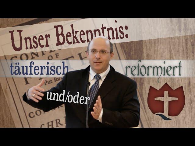 Unser Bekenntnis: täuferisch und/oder reformiert?