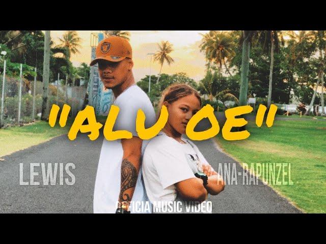 LEWIS ON DA TRACK - Alu oe ( Official Music Video) ft Ana Rapunzel