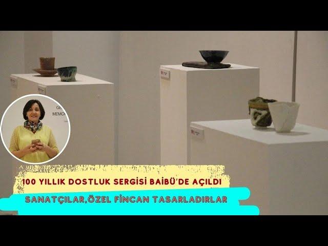 100 YILLIK DOSTLUK SERGİSİ BAİBÜ’DE AÇILDISANATÇILAR, ÖZEL FİNCAN TASARLADILAR