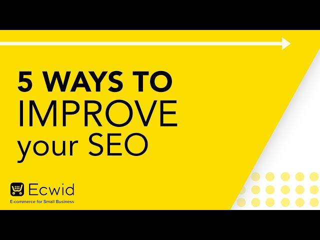 5 ways to improve your SEO - Ecwid E-commerce Support